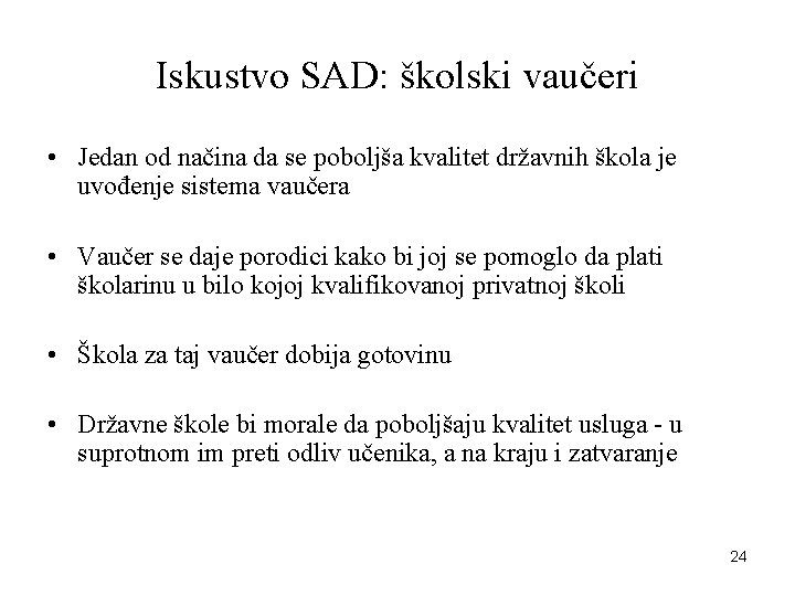 Iskustvo SAD: školski vaučeri • Jedan od načina da se poboljša kvalitet državnih škola