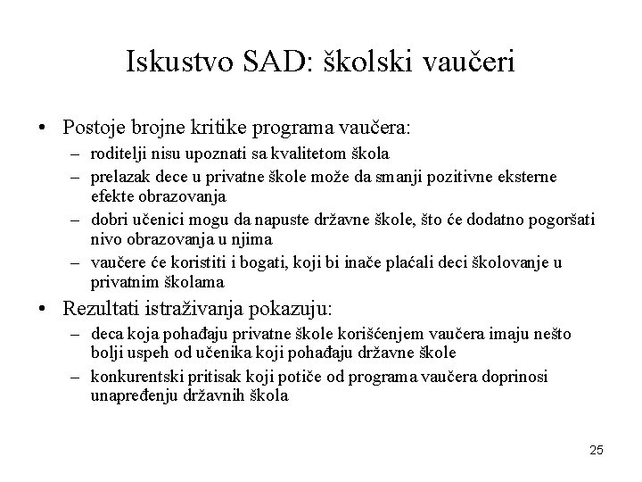 Iskustvo SAD: školski vaučeri • Postoje brojne kritike programa vaučera: – roditelji nisu upoznati