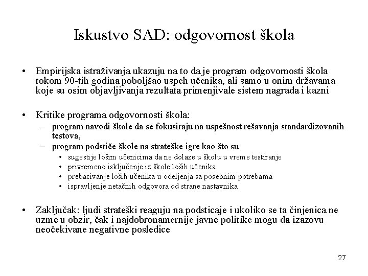 Iskustvo SAD: odgovornost škola • Empirijska istraživanja ukazuju na to da je program odgovornosti