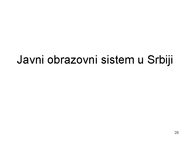 Javni obrazovni sistem u Srbiji 28 