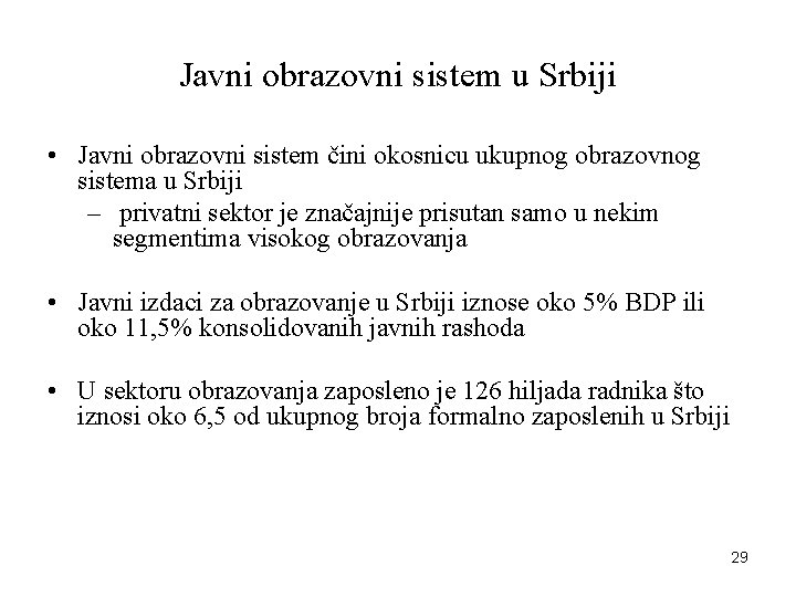 Javni obrazovni sistem u Srbiji • Javni obrazovni sistem čini okosnicu ukupnog obrazovnog sistema