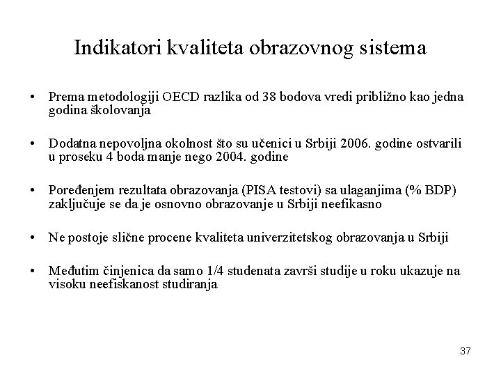 Indikatori kvaliteta obrazovnog sistema • Prema metodologiji OECD razlika od 38 bodova vredi približno