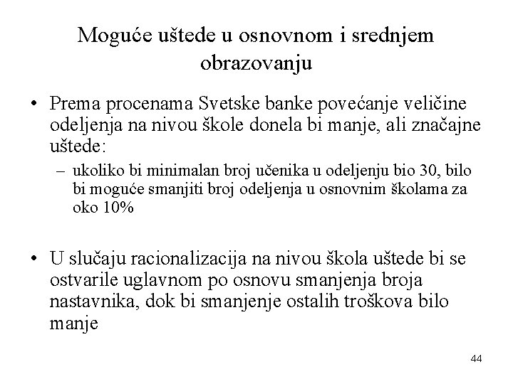 Moguće uštede u osnovnom i srednjem obrazovanju • Prema procenama Svetske banke povećanje veličine