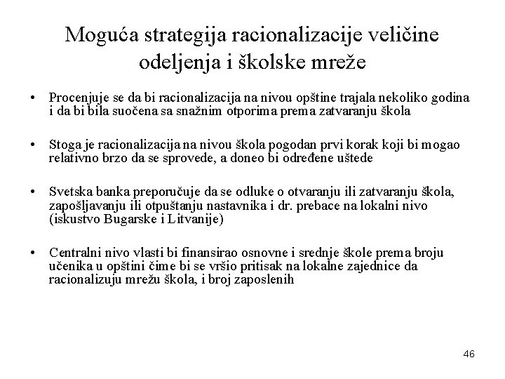 Moguća strategija racionalizacije veličine odeljenja i školske mreže • Procenjuje se da bi racionalizacija