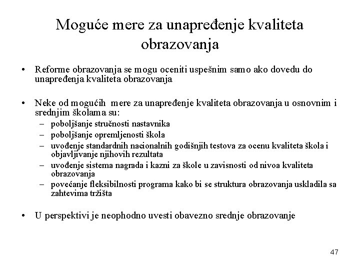 Moguće mere za unapređenje kvaliteta obrazovanja • Reforme obrazovanja se mogu oceniti uspešnim samo