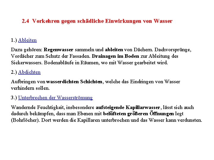 2. 4 Vorkehren gegen schädliche Einwirkungen von Wasser 1. ) Ableiten Dazu gehören: Regenwasser