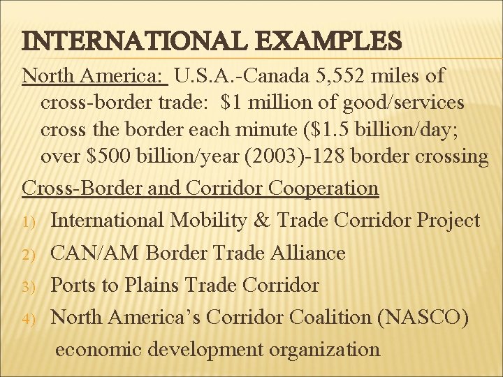 INTERNATIONAL EXAMPLES North America: U. S. A. -Canada 5, 552 miles of cross-border trade: