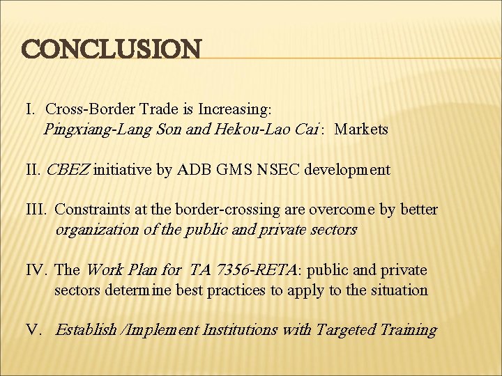 CONCLUSION I. Cross-Border Trade is Increasing: Pingxiang-Lang Son and Hekou-Lao Cai : Markets II.