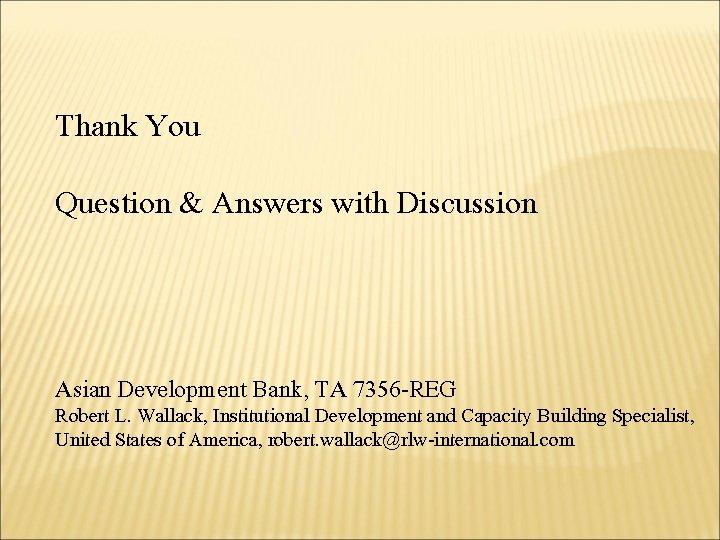 Thank You Question & Answers with Discussion Asian Development Bank, TA 7356 -REG Robert