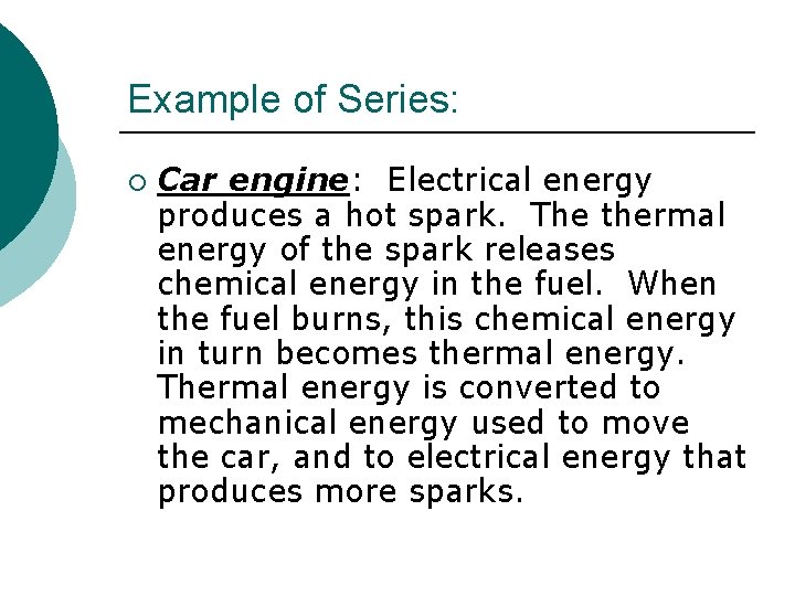 Example of Series: ¡ Car engine: Electrical energy produces a hot spark. The thermal