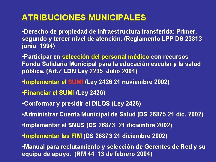 ATRIBUCIONES MUNICIPALES • Derecho de propiedad de infraestructura transferida: Primer, segundo y tercer nivel