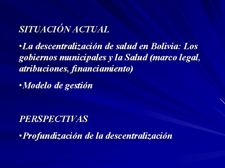 SITUACIÓN ACTUAL • La descentralización de salud en Bolivia: Los gobiernos municipales y la