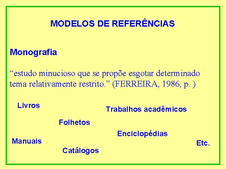  MODELOS DE REFERÊNCIAS Monografia “estudo minucioso que se propõe esgotar determinado tema relativamente