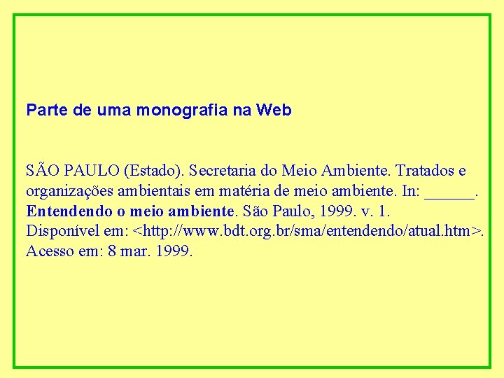 Parte de uma monografia na Web SÃO PAULO (Estado). Secretaria do Meio Ambiente. Tratados