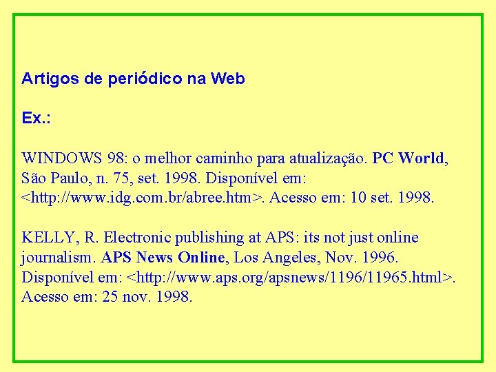 Artigos de periódico na Web Ex. : WINDOWS 98: o melhor caminho para atualização.