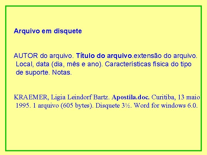 Arquivo em disquete AUTOR do arquivo. Título do arquivo. extensão do arquivo. Local, data