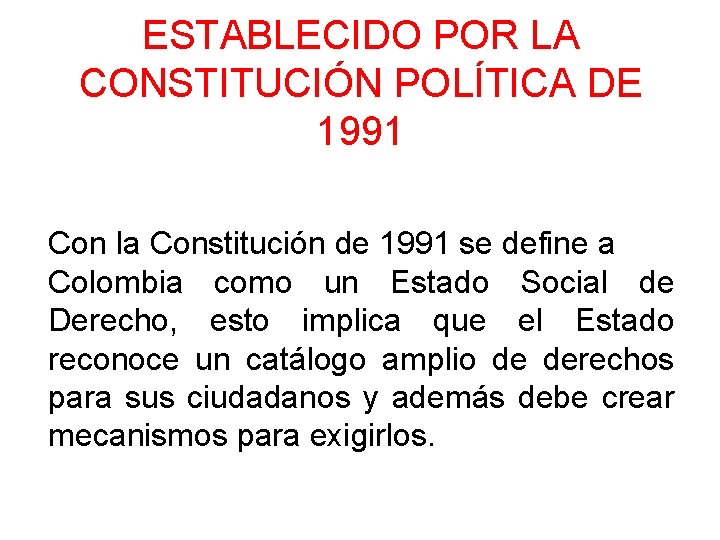 ESTABLECIDO POR LA CONSTITUCIÓN POLÍTICA DE 1991 Con la Constitución de 1991 se define