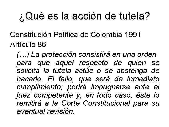 ¿Qué es la acción de tutela? Constitución Política de Colombia 1991 Artículo 86 (…)