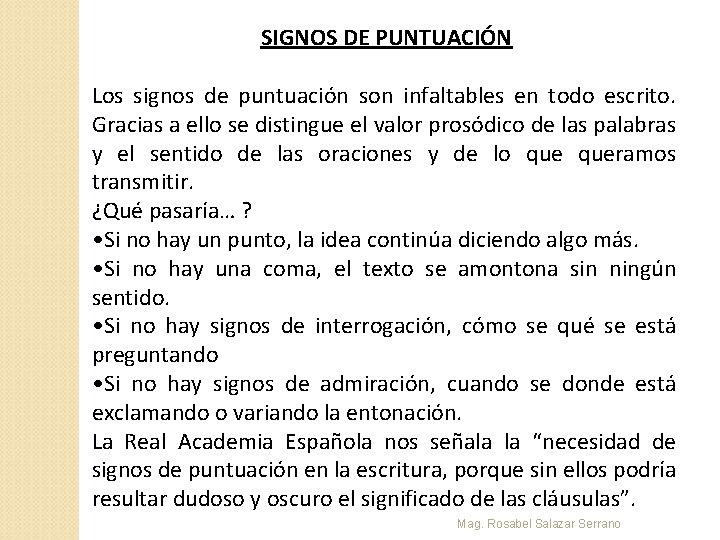 SIGNOS DE PUNTUACIÓN Los signos de puntuación son infaltables en todo escrito. Gracias a