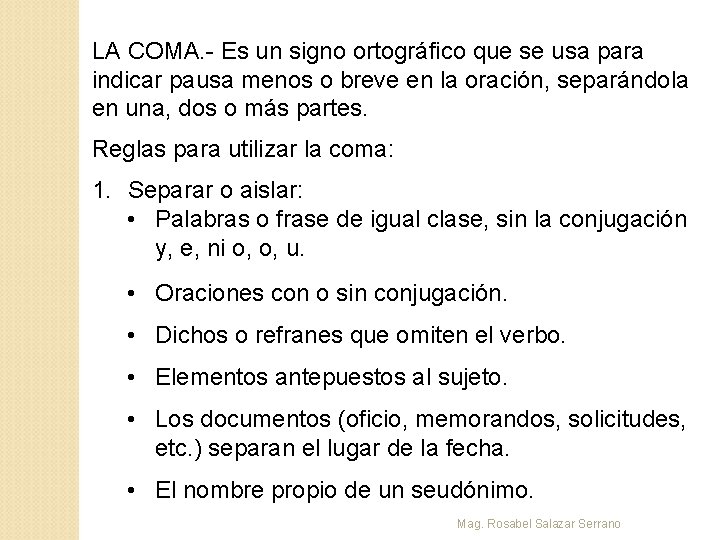 LA COMA. - Es un signo ortográfico que se usa para indicar pausa menos