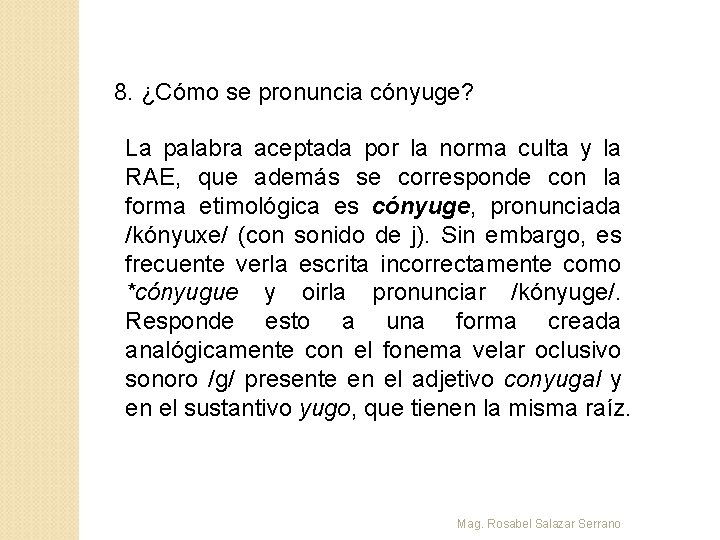 8. ¿Cómo se pronuncia cónyuge? La palabra aceptada por la norma culta y la