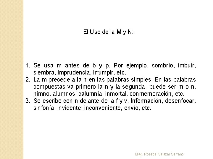 El Uso de la M y N: 1. Se usa m antes de b