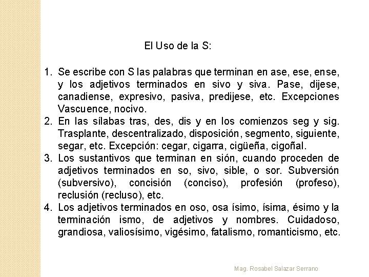 El Uso de la S: 1. Se escribe con S las palabras que terminan