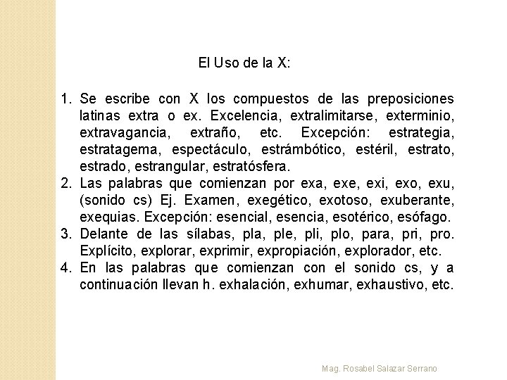 El Uso de la X: 1. Se escribe con X los compuestos de las