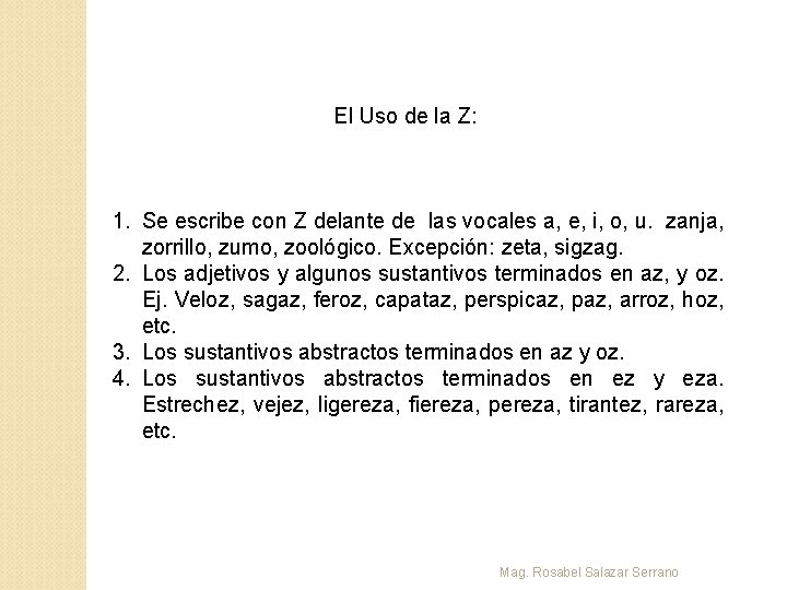 El Uso de la Z: 1. Se escribe con Z delante de las vocales