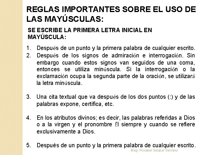 REGLAS IMPORTANTES SOBRE EL USO DE LAS MAYÚSCULAS: SE ESCRIBE LA PRIMERA LETRA INICIAL