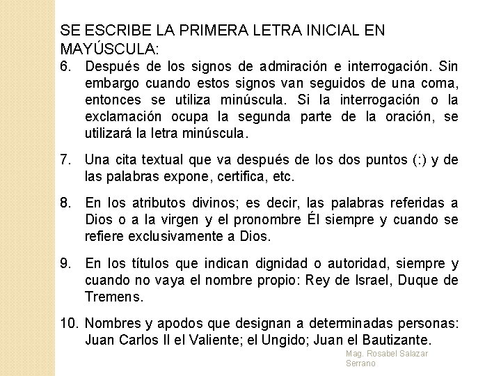 SE ESCRIBE LA PRIMERA LETRA INICIAL EN MAYÚSCULA: 6. Después de los signos de