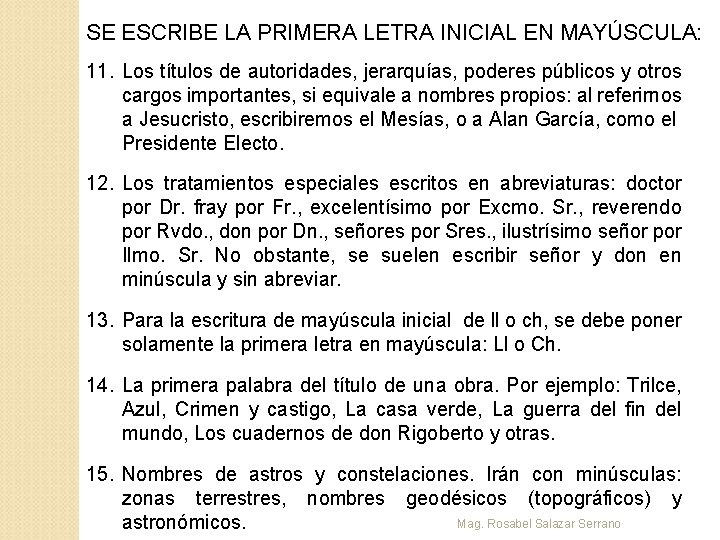 SE ESCRIBE LA PRIMERA LETRA INICIAL EN MAYÚSCULA: 11. Los títulos de autoridades, jerarquías,