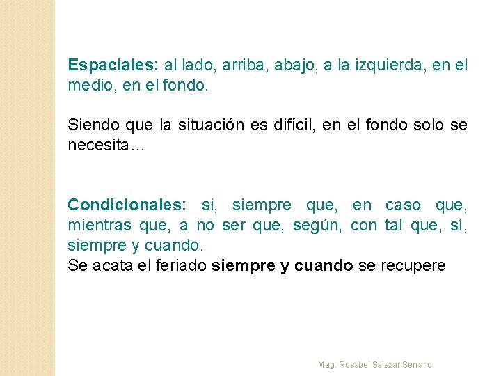 Espaciales: al lado, arriba, abajo, a la izquierda, en el medio, en el fondo.