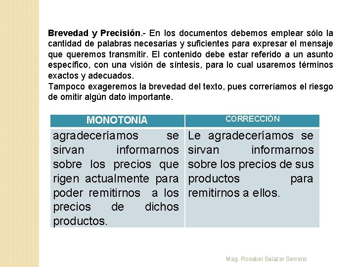 Brevedad y Precisión. - En los documentos debemos emplear sólo la cantidad de palabras