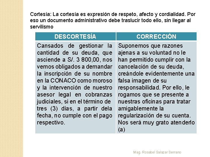 Cortesía: La cortesía es expresión de respeto, afecto y cordialidad. Por eso un documento