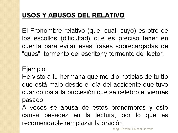 USOS Y ABUSOS DEL RELATIVO El Pronombre relativo (que, cual, cuyo) es otro de