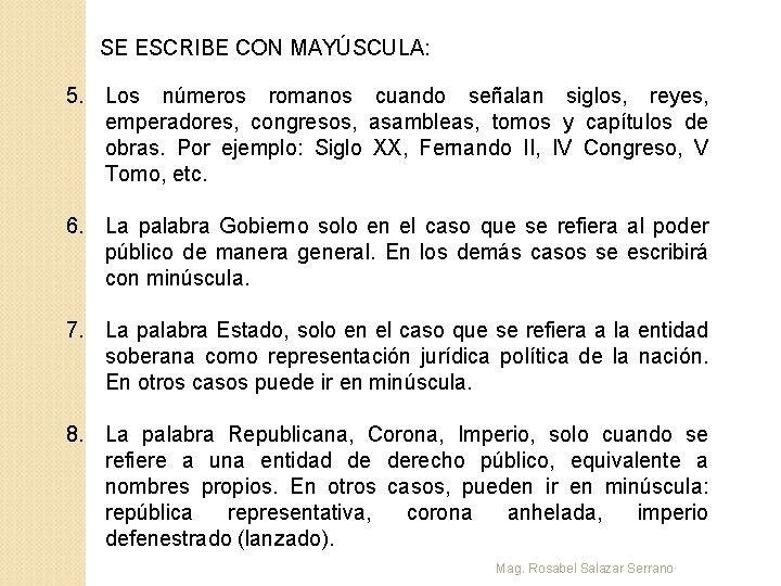 SE ESCRIBE CON MAYÚSCULA: 5. Los números romanos cuando señalan siglos, reyes, emperadores, congresos,