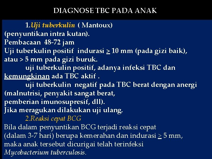 DIAGNOSE TBC PADA ANAK 1. Uji tuberkulin ( Mantoux) (penyuntikan intra kutan). Pembacaan 48