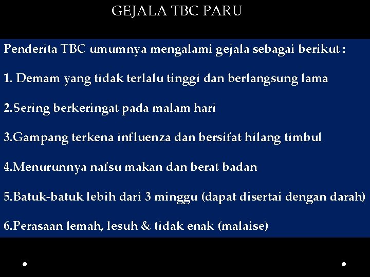 GEJALA TBC PARU Penderita TBC umumnya mengalami gejala sebagai berikut : 1. Demam yang