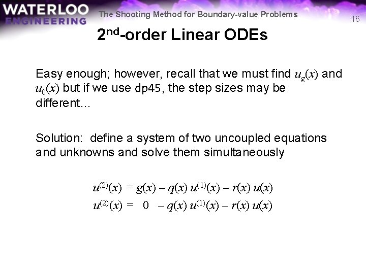The Shooting Method for Boundary-value Problems 2 nd-order Linear ODEs Easy enough; however, recall