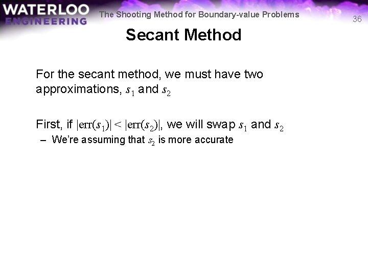 The Shooting Method for Boundary-value Problems Secant Method For the secant method, we must