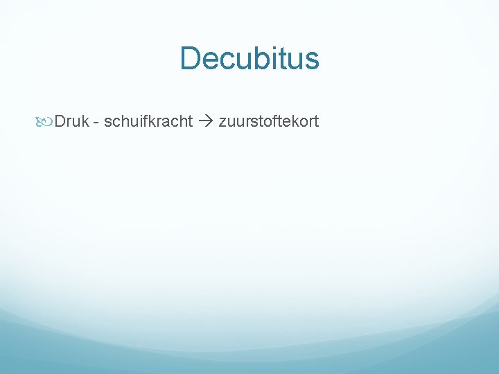 Decubitus Druk - schuifkracht zuurstoftekort 