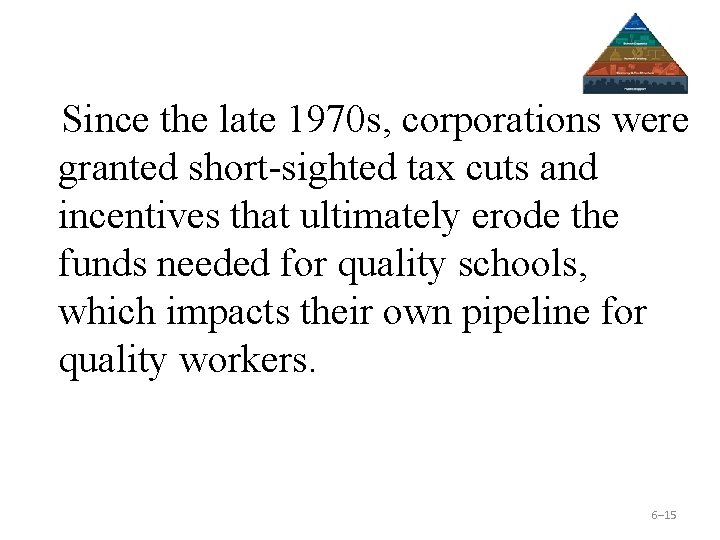 Since the late 1970 s, corporations were granted short-sighted tax cuts and incentives that