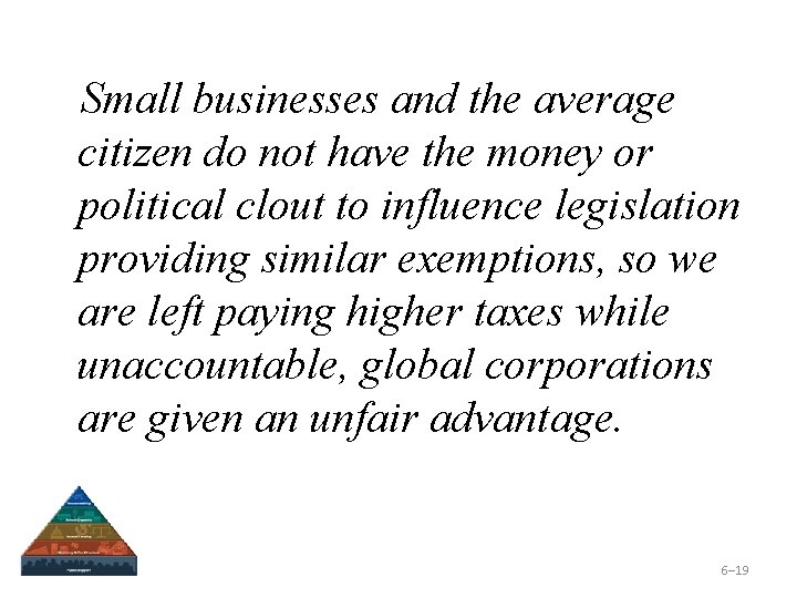 Small businesses and the average citizen do not have the money or political clout