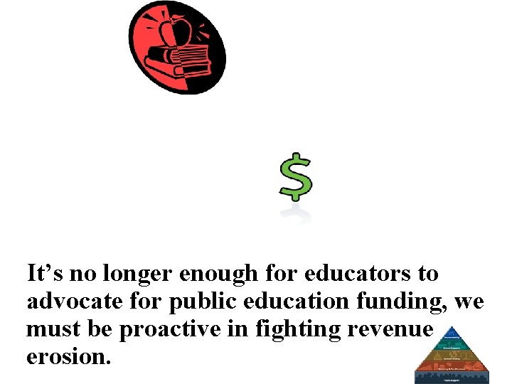 It’s no longer enough for educators to advocate for public education funding, we must