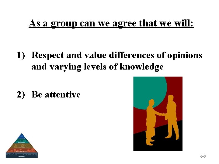 As a group can we agree that we will: 1) Respect and value differences