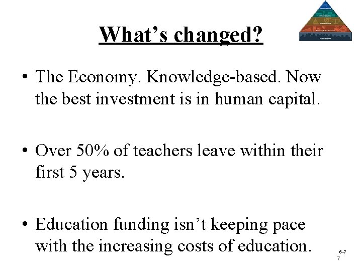 What’s changed? • The Economy. Knowledge-based. Now the best investment is in human capital.