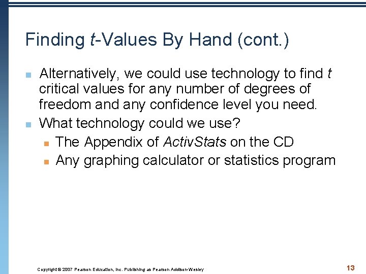 Finding t-Values By Hand (cont. ) n n Alternatively, we could use technology to