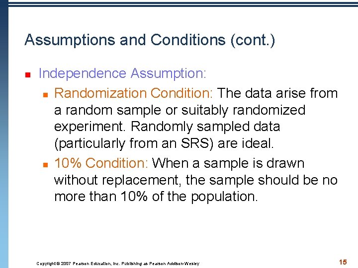 Assumptions and Conditions (cont. ) n Independence Assumption: n Randomization Condition: The data arise