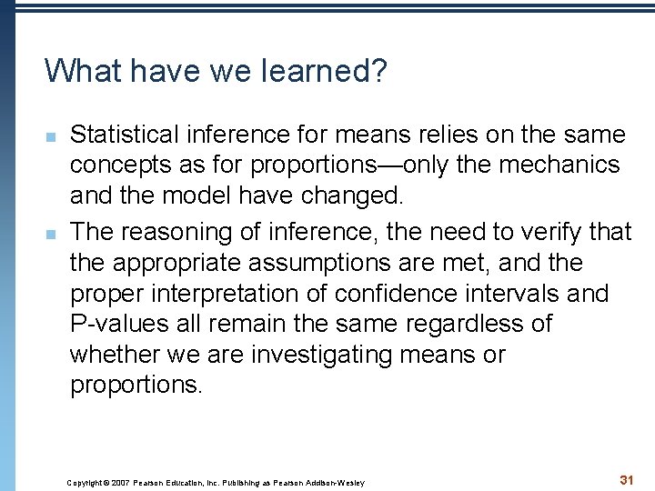 What have we learned? n n Statistical inference for means relies on the same
